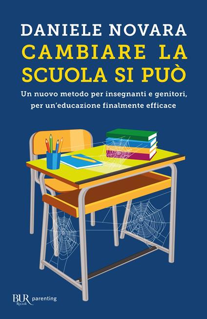 Cambiare la scuola si può. Un nuovo metodo per insegnanti e genitori, per un'educazione finalmente efficace - Daniele Novara - ebook