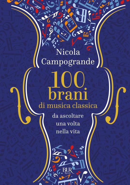 100 brani di musica classica da ascoltare una volta nella vita - Nicola Campogrande - ebook