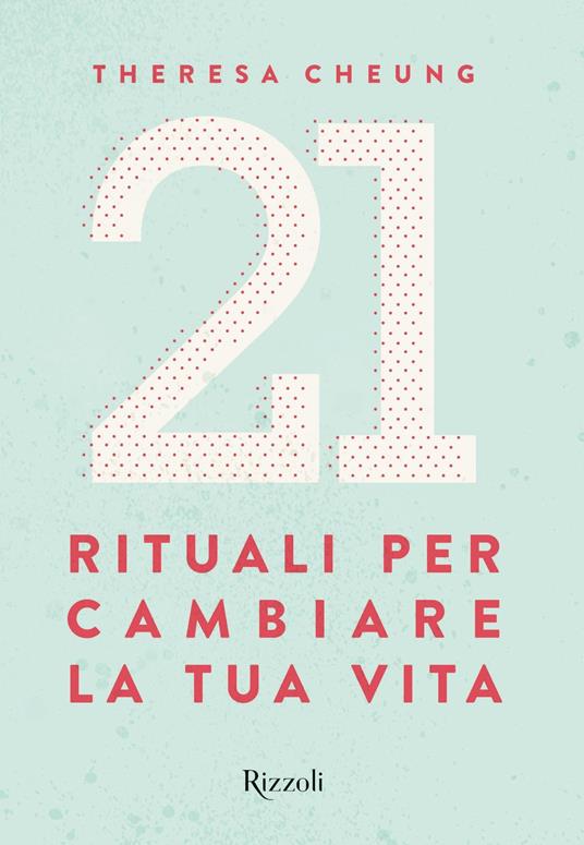 21 rituali per cambiare la tua vita - Theresa Cheung,Elisabetta Paniccia - ebook