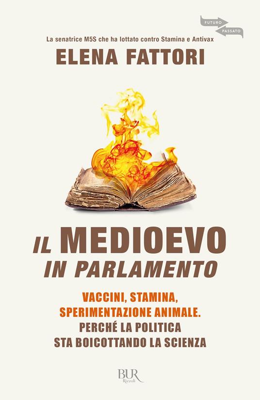Il Medioevo in Parlamento. Vaccini, Stamina, sperimentazione animale. Perché la politica sta boicottando la scienza - Elena Fattori - ebook