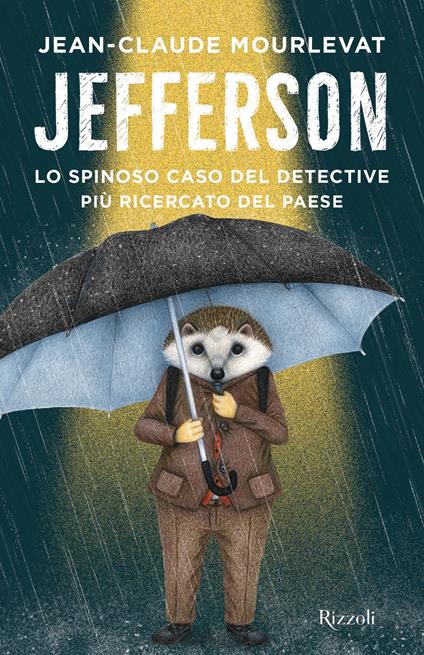 Jefferson. Lo spinoso caso del detective più ricercato del paese - Jean-Claude Mourlevat,Antoine Ronzon,Bérénice Capatti - ebook