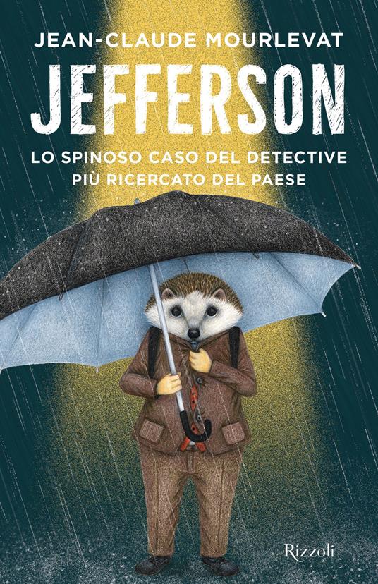 Jefferson. Lo spinoso caso del detective più ricercato del paese - Jean-Claude Mourlevat,Antoine Ronzon,Bérénice Capatti - ebook