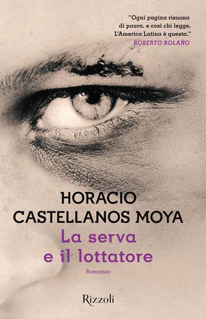 La serva e il lottatore - Horacio Castellanos Moya,Enrica Budetta - ebook