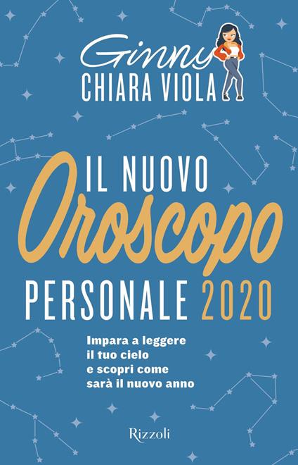 Il nuovo oroscopo personale 2020. Impara a leggere il tuo cielo e scopri come sarà il nuovo anno - Ginny Chiara Viola - ebook