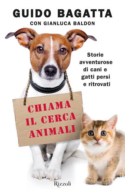 Chiama il cerca animali. Storie avventurose di cani e gatti persi e ritrovati - Guido Bagatta,Gianluca Baldon - ebook