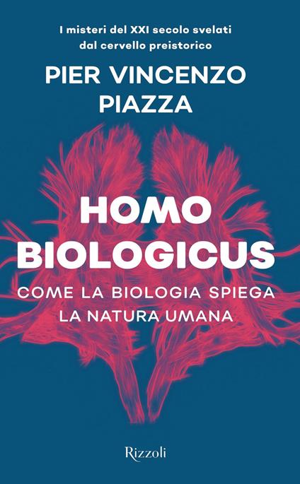 Homo biologicus. Come la biologia spiega la natura umana - Pier Vincenzo Piazza - ebook