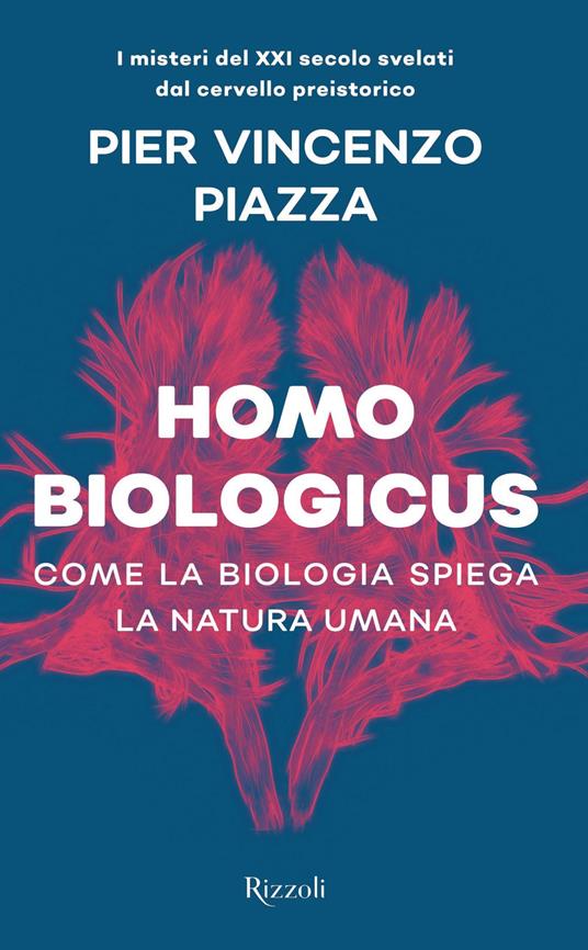 Homo biologicus. Come la biologia spiega la natura umana - Pier Vincenzo Piazza - ebook