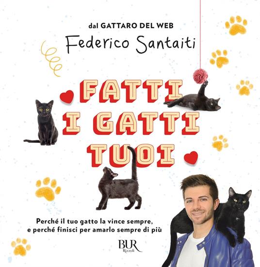 Fatti i gatti tuoi. Perché il tuo gatto la vince sempre e finisci per amarlo sempre di più - Federico Santaiti - ebook