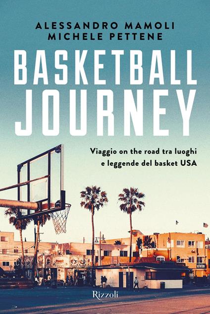 Basketball journey. Viaggio on the road tra luoghi e leggende del basket USA - Alessandro Mamoli,Michele Pettene - ebook