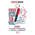 DIVENTA AUTORE DELLA TUA VITA