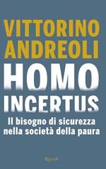 Homo incertus. Il bisogno di sicurezza nella società della paura