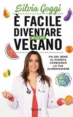 È facile diventare un po' più vegano. Fai del bene al pianeta cambiando la tua alimentazione