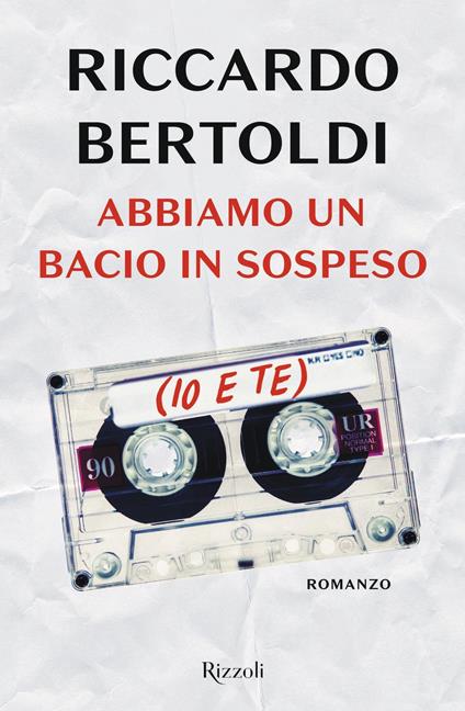 Abbiamo un bacio in sospeso (io e te) - Riccardo Bertoldi - ebook