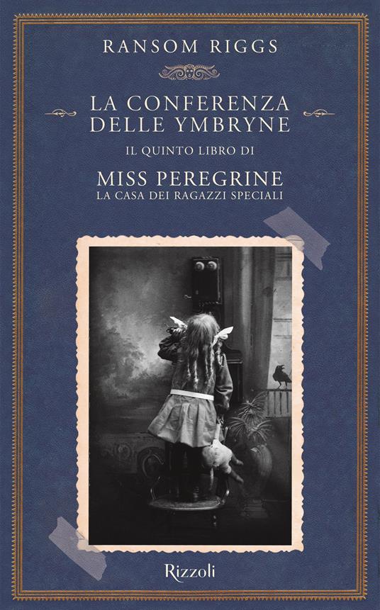 La conferenza delle Ymbryne. Il quinto libro di Miss Peregrine. La casa dei ragazzi speciali - Ransom Riggs,Beatrice Messineo,Sandro Ristori - ebook