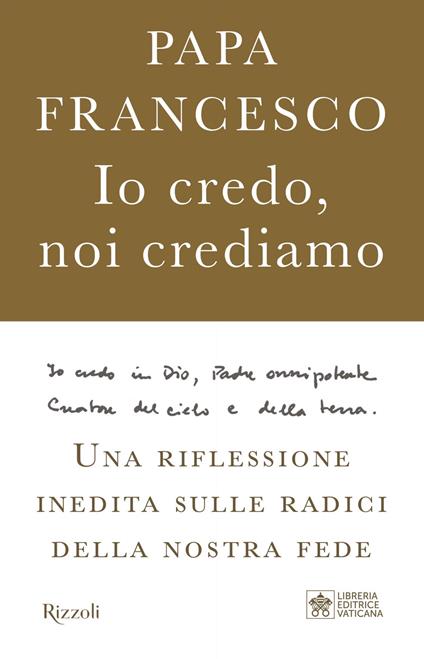 Io credo, noi crediamo. Una riflessione inedita sulle radici della nostra fede - Francesco (Jorge Mario Bergoglio),Marco Pozza - ebook