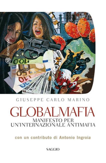 Globalmafia. Manifesto per un'internazionale antimafia - Giuseppe Carlo Marino - ebook