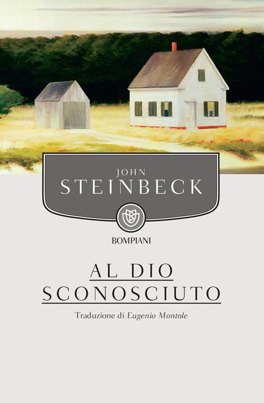 Al Dio sconosciuto - John Steinbeck,Luigi Sampietro,Eugenio Montale - ebook