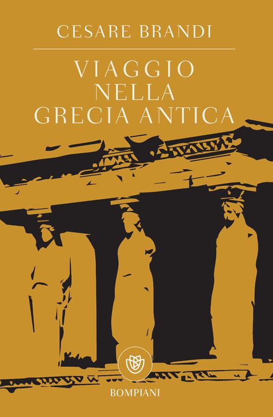 Viaggio nella Grecia antica - Cesare Brandi - ebook