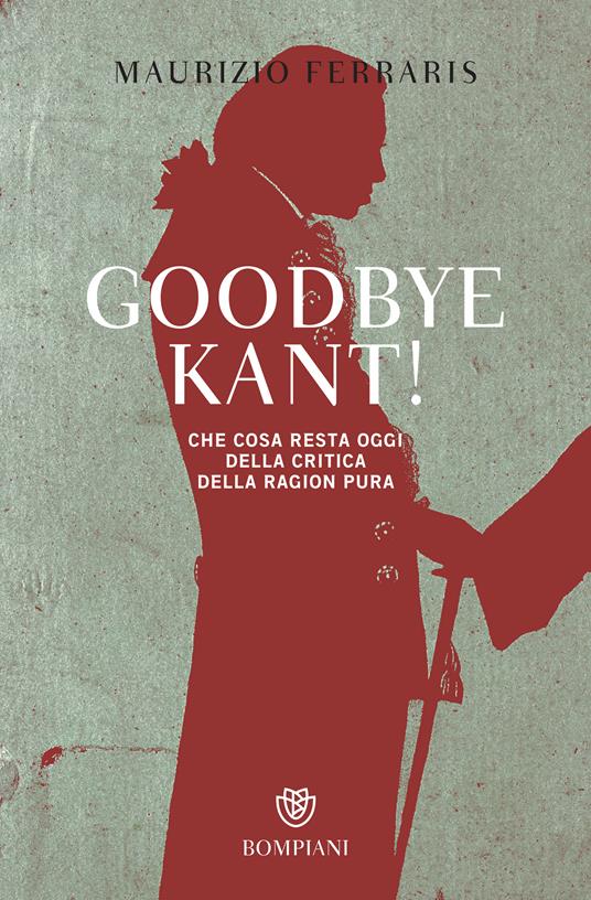 Goodbye Kant! Cosa resta oggi della Critica della ragion pura - Maurizio Ferraris - ebook