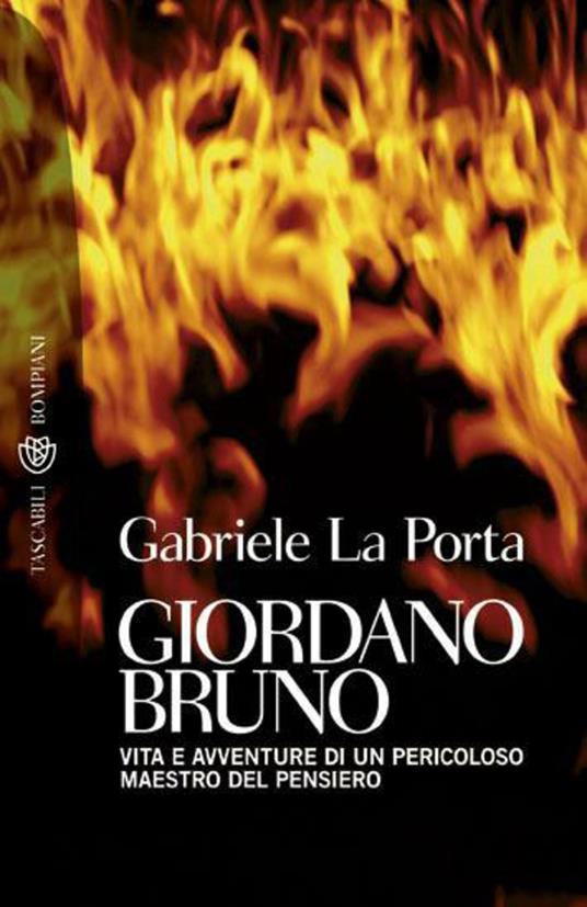 Giordano Bruno. Vita e avventure di un pericoloso maestro del pensiero - Gabriele La Porta - ebook