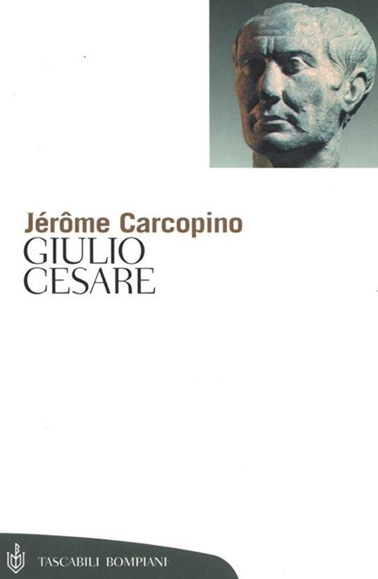 Giulio Cesare - Jérôme Carcopino,Anna Rosso Cattabiani - ebook
