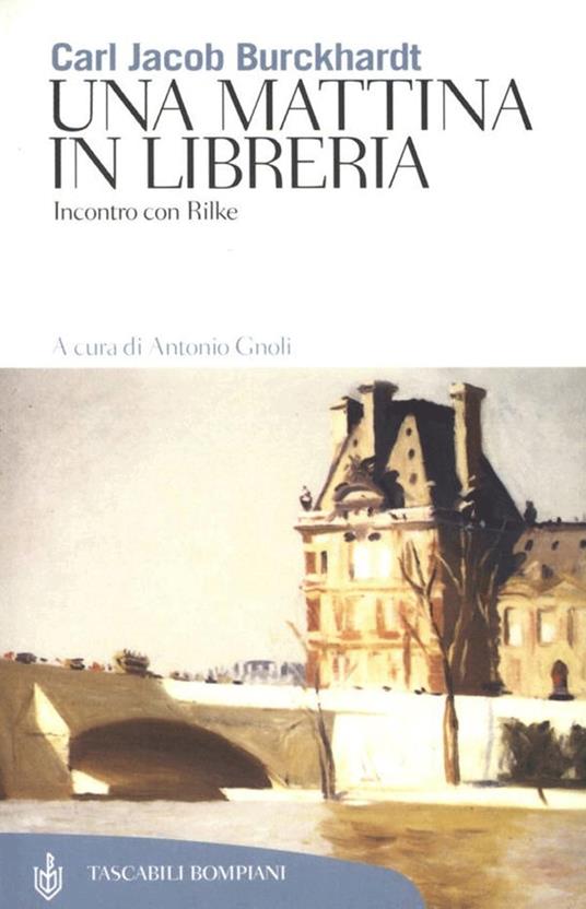 Una mattina in libreria. Incontro con Rilke - Jacob Burckhardt,Antonio Gnoli,E. Pocar - ebook