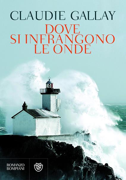 Dove si infrangono le onde - Claudie Gallay,A. M. Lorusso - ebook