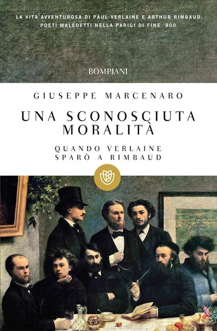 Una sconosciuta moralità. Quando Verlaine sparò a Rimbaud - Giuseppe Marcenaro - ebook