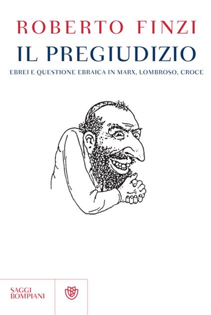 Il pregiudizio. Ebrei e questione ebraica in Marx, Lombroso, Croce - Roberto Finzi - ebook