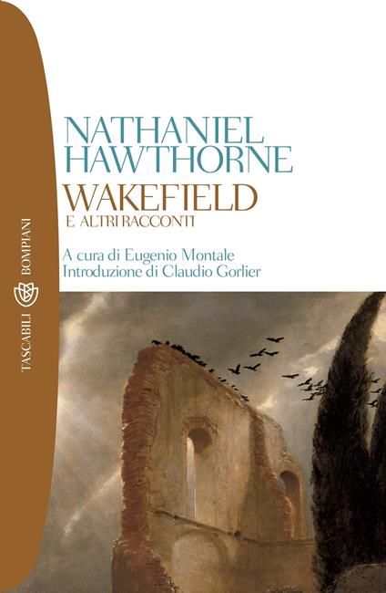 Wakefield e altri racconti - Nathaniel Hawthorne,Eugenio Montale,Luigi Berti - ebook