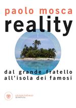 Reality. Dal «Grande fratello» all'«Isola dei Famosi»