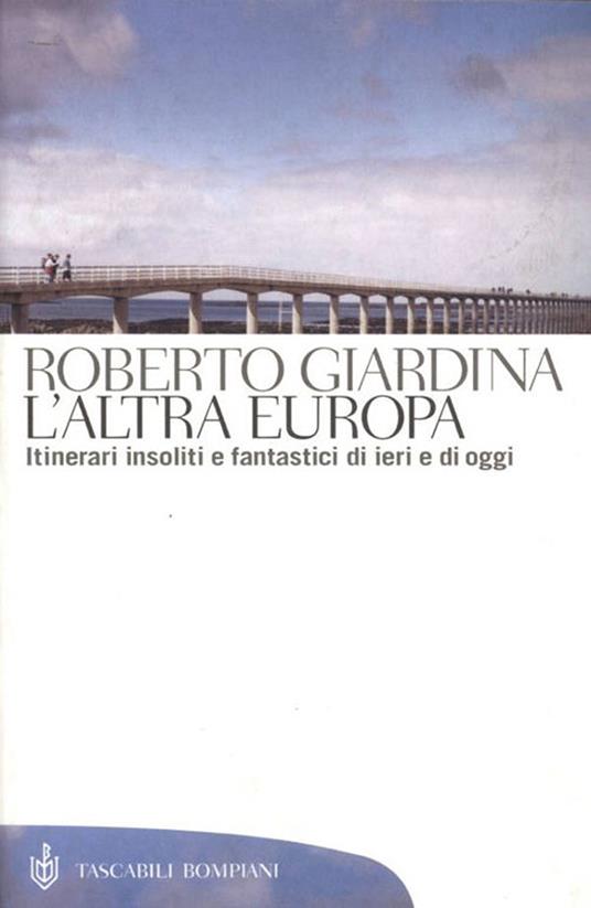 L' altra Europa. Itinerari insoliti e fantastici di ieri e di oggi - Roberto Giardina - ebook