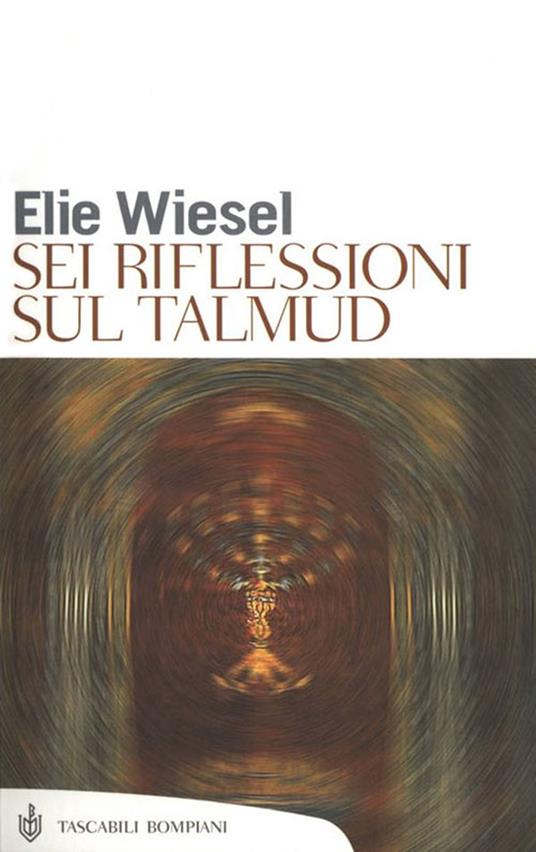 Sei riflessioni sul Talmud - Elie Wiesel,C. Demaria,I. Nesher,V. Pisanty - ebook