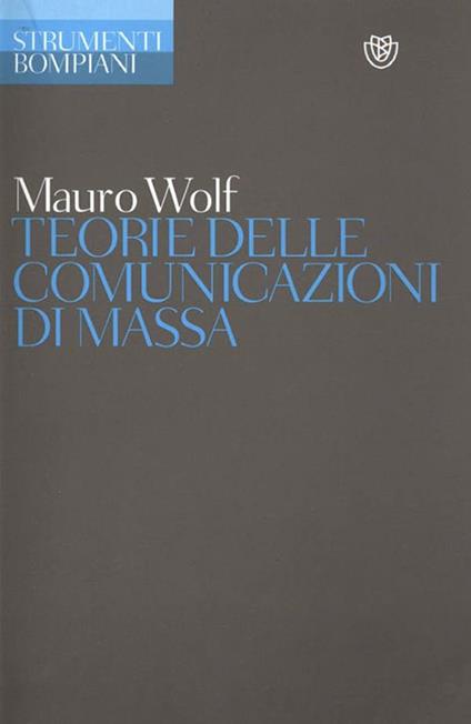 Teorie delle comunicazioni di massa - Mauro Wolf - ebook