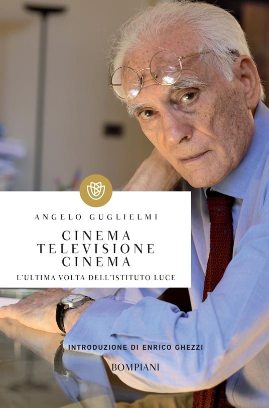 Cinema, televisione, cinema. L'ultima volta dell'Istituto Luce - Angelo Guglielmi - ebook