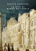 Le vite di Monsù Desiderio. Ediz. illustrata