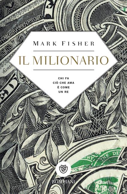 Il milionario. Chi fa ciò che ama è come un re - Mark Fisher,Sergio Claudio Perroni - ebook