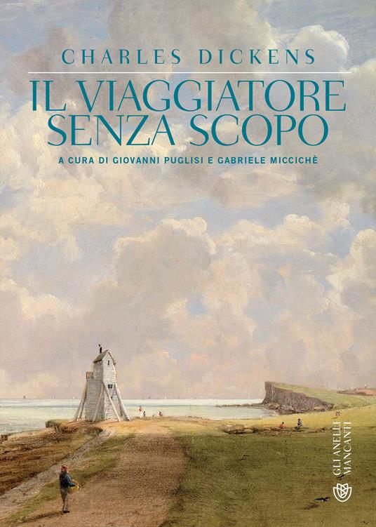 Il viaggiatore senza scopo - Charles Dickens,Gabriele Miccichè,Giovanni Puglisi,Alfonso Geraci - ebook