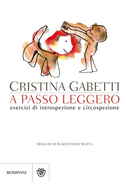 A passo leggero. Esercizi di introspezione e circospezione - Cristina Gabetti,Ramuntcho Matta - ebook