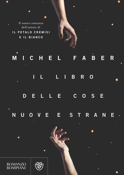 Il libro delle cose nuove e strane - Michel Faber,Alberto Pezzotta - ebook