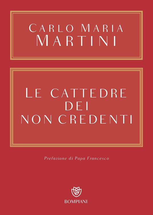 Le cattedre dei non credenti - Carlo Maria Martini,V. Pontiggia - ebook