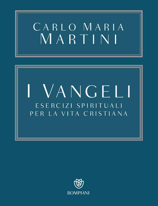I Vangeli. Esercizi spirituali per la vita cristiana - Carlo Maria Martini,C. Chiappini - ebook