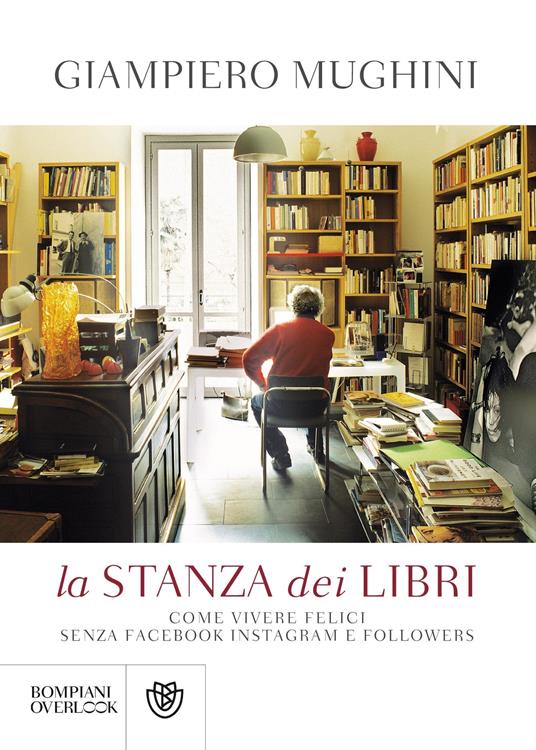 La stanza dei libri. Come vivere felici senza Facebook Instagram e followers - Giampiero Mughini - ebook