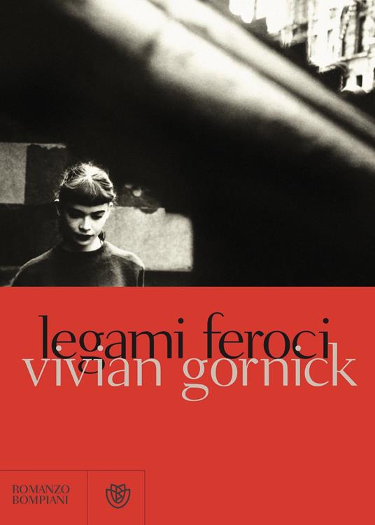 Legami feroci - Vivian Gornick,E. Dal Pra - ebook