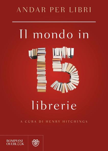 Andar per libri. Il mondo in 15 librerie - Henry Hitchings - ebook