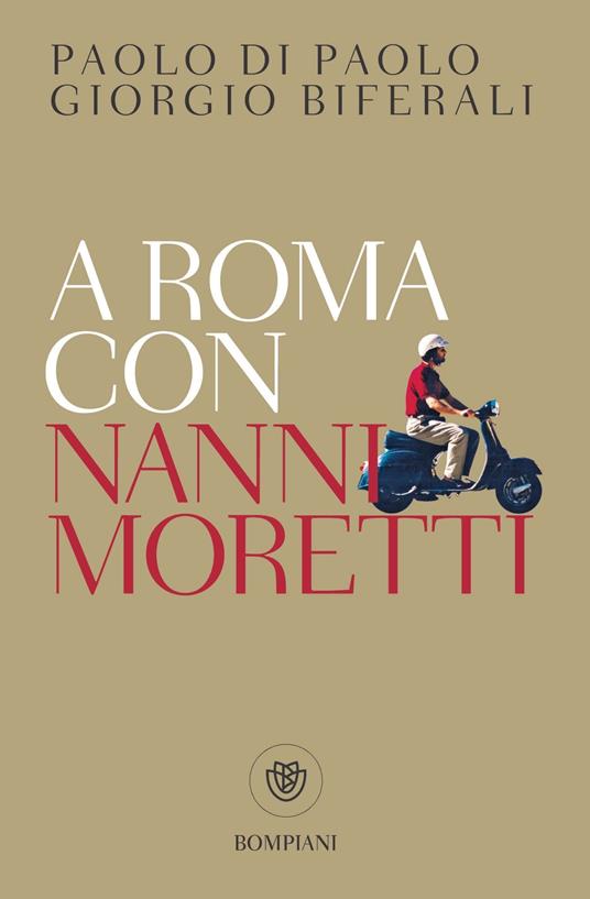 A Roma con Nanni Moretti - Giorgio Biferali,Paolo Di Paolo - ebook