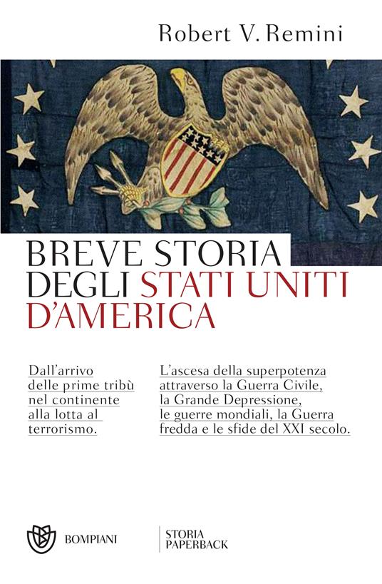 Breve storia degli Stati Uniti d'America. Dall'arrivo delle prime tribù nel continente alla lotta al terrorismo. L'ascesa della superpotenza attraverso la Guerra Civile, la Grande Depressione, le guerre mondiali, la Guerra fredda e le sfide del XXI secolo - Robert Vincent Remini,Rino Serù - ebook