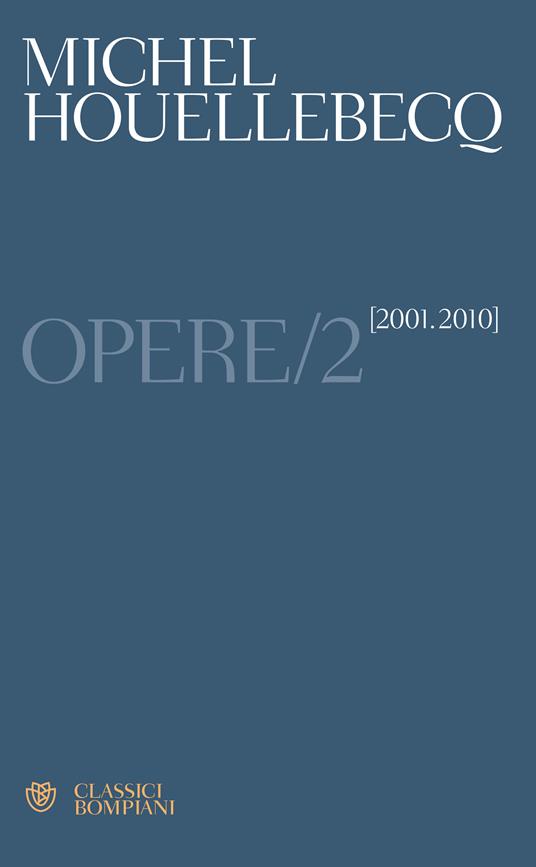 Opere. Vol. 2 - Michel Houellebecq,Fabrizio Ascari,Sergio Claudio Perroni - ebook