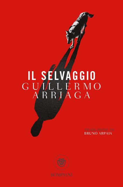 Il selvaggio - Guillermo Arriaga,Bruno Arpaia - ebook