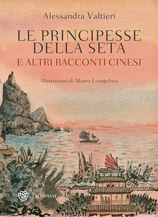 Le principesse della seta e altri racconti cinesi - Alessandra Valtieri,Mauro Evangelista - ebook